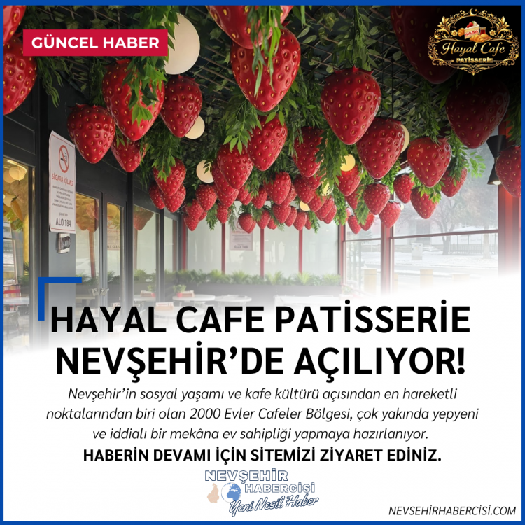 Nevşehir 2000 Evler’e Yeni Bir Lezzet ve Konsept Geliyor: Hayal Cafe Patisserie Çok Yakında Açılıyor
