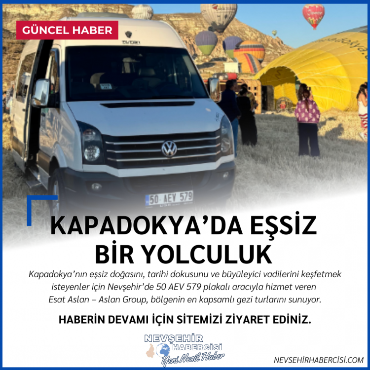 Kapadokya’nın Güzelliklerini Keşfetmenin En Konforlu Yolu: Esat Aslan – Aslan Group