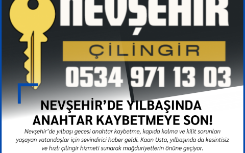 Yılbaşında Nevşehir’de Anahtar Kaybetme Derdi Bitiyor: Kaan Usta 7/24 Hizmette