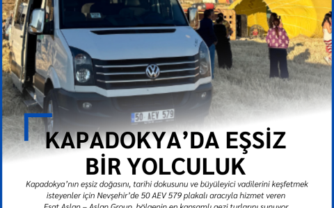 Kapadokya’nın Güzelliklerini Keşfetmenin En Konforlu Yolu: Esat Aslan – Aslan Group